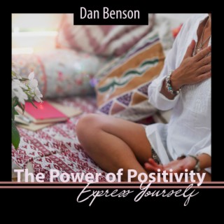 The Power of Positivity: Express Yourself, Best Motivational Morning Moments for Positive Thinking, 20 Pieces to Start Your Day Right!