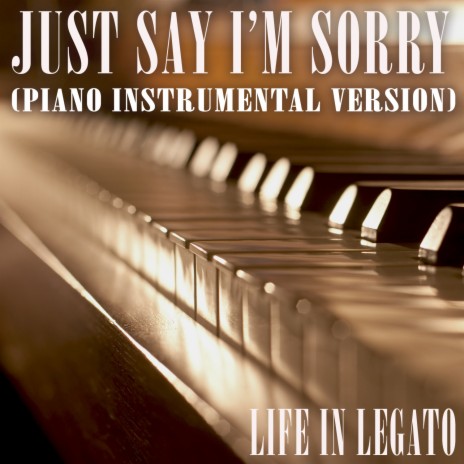 Just Say I'm Sorry (Piano Instrumental Version) | Boomplay Music