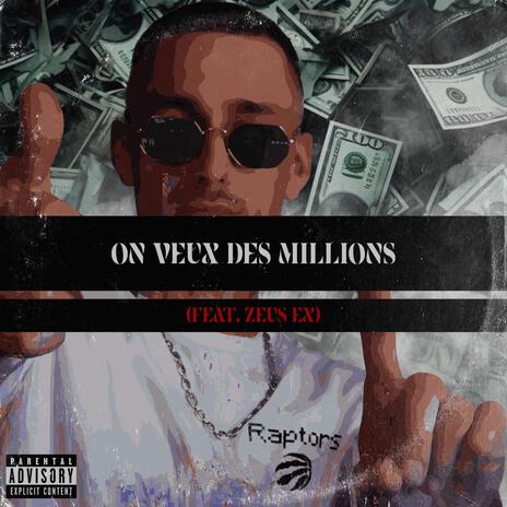 On Veux Des Milllions ft. Zeus Ex | Boomplay Music