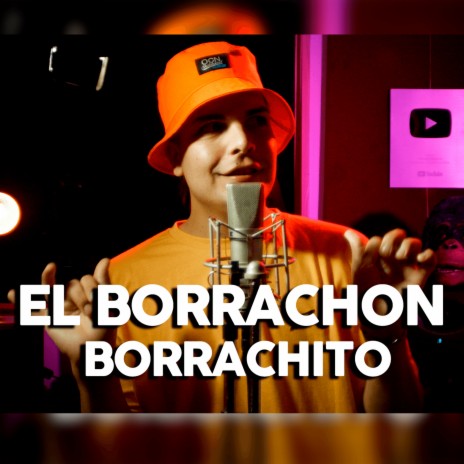 EL BORRACHON, BORRACHITO | Boomplay Music