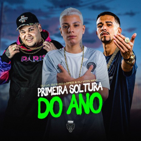 Primeira Soltura do Ano ft. Dj Kaio Lopes & Dj vitin Mpc | Boomplay Music