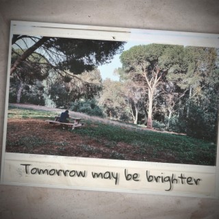 Tomorrow May Be Brighter