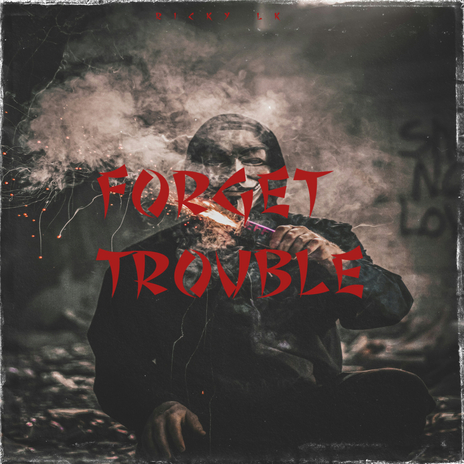 Forget Trouble | Boomplay Music