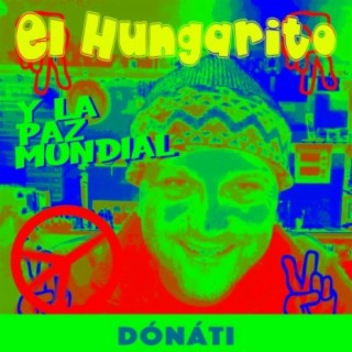 El Hungarito y la Paz Mundial