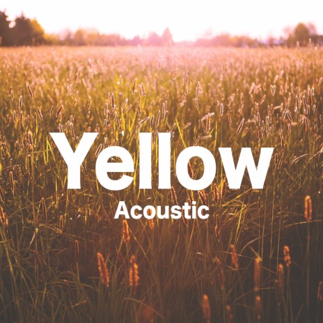 Yellow (Acoustic) | Boomplay Music