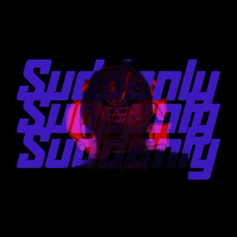 Suddenly (Slowed/Xtended Version)