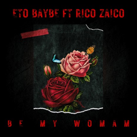 Be My Woman ft. Rico Zaico | Boomplay Music