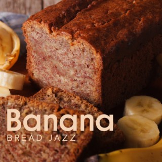 Banana Bread Jazz