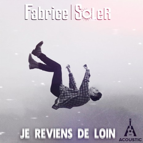 Je reviens de loin (acoustique)