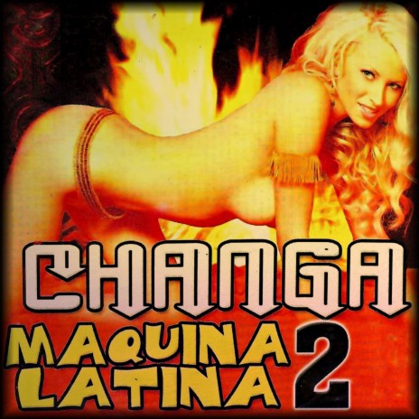 Changa Maquina Latina 2