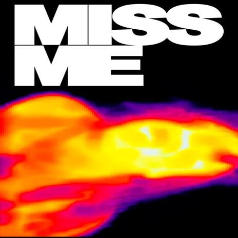 MISS ME | Boomplay Music