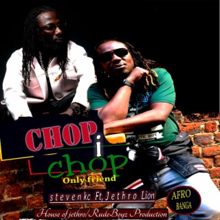 CHOP I CHOP ONLY FRIENDS