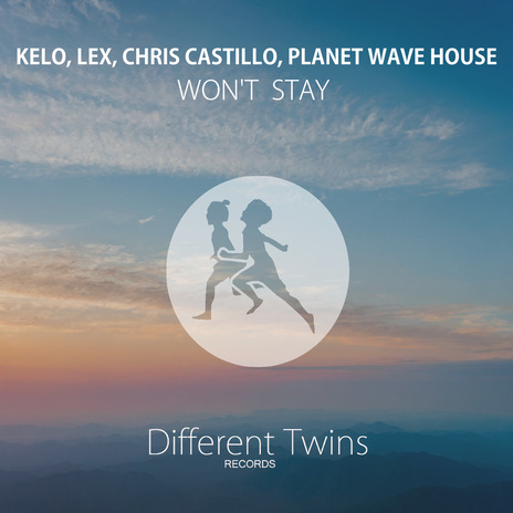 Won't Stay ft. Lex, Chris Castillo & Planet Wave House | Boomplay Music