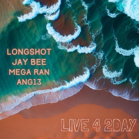 Live 4 2day ft. Mega Ran, Jay Bee & Ang13