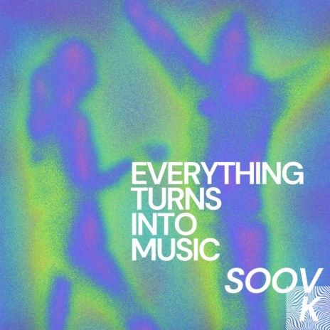 Everything Turns Into Music
