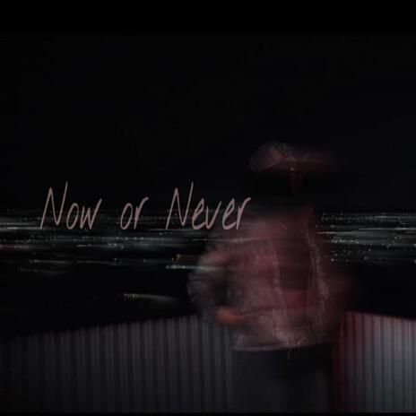 Now or Never | Boomplay Music