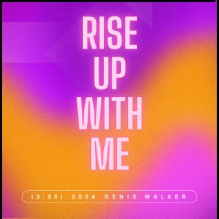 Rise Up With Me