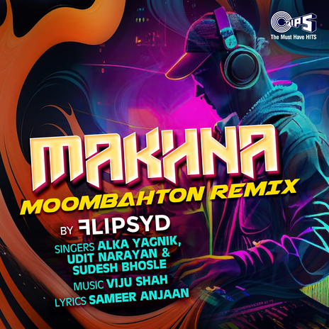 Makhna Moombahton (Remix) ft. Udit Narayan & Flipsyd | Boomplay Music