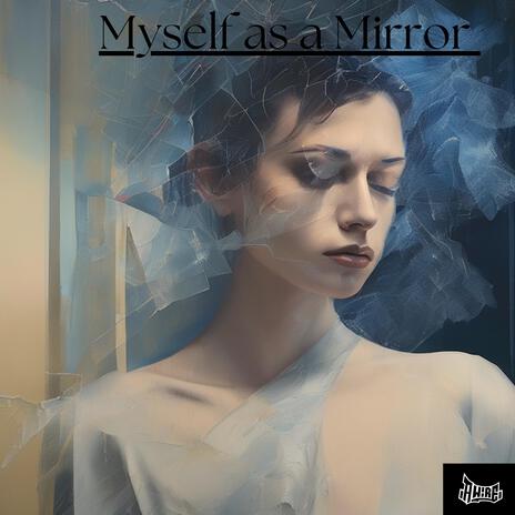 Myself as a Mirror | Boomplay Music