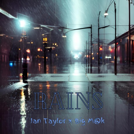 Rains ft. Big M@k | Boomplay Music