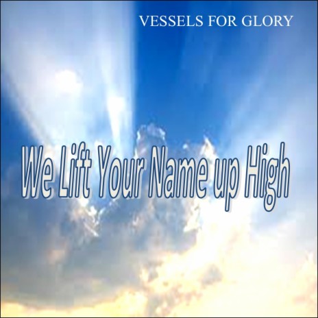 We lift your name up high | Boomplay Music