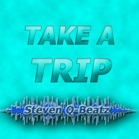 Take A Trip | Boomplay Music