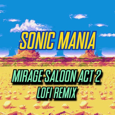 Sonic Mania - Mirage Saloon Act 2 (LoFi Remix) | Boomplay Music