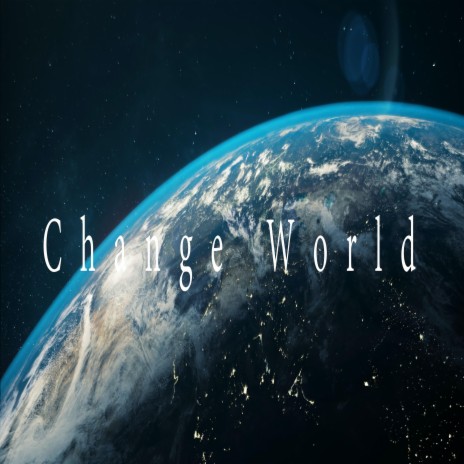 Change World | Boomplay Music