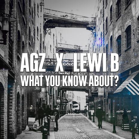 What You Know About? ft. Lewi B. | Boomplay Music