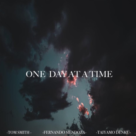 ONE DAY AT A TIME ft. Taiyamo Denku & TOM SMITH | Boomplay Music