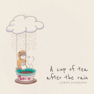 A cup of tea after the rain (Remixes)