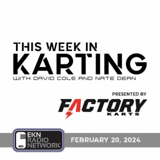 This Week In Karting: EP75 – February 20, 2024