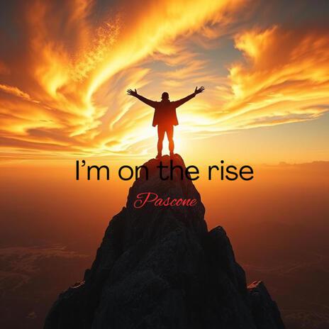 I’m on the rise | Boomplay Music