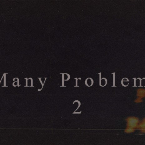 Many Problems 2.0 | Boomplay Music