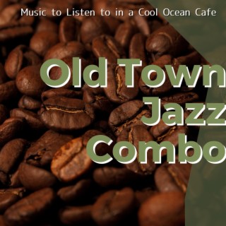 Music to Listen to in a Cool Ocean Cafe