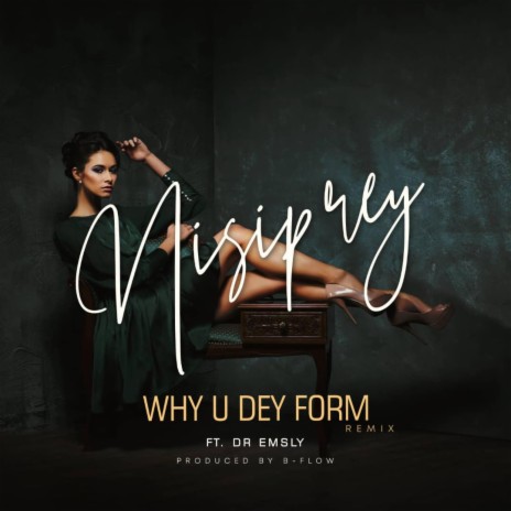 Why U Dey Form Remix (feat. Dr Emsly) (Remix) | Boomplay Music