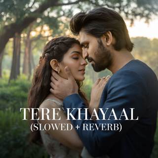 Tere Khayaal (Slowed + Reverb)