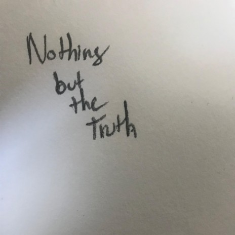 Nothing but the Truth | Boomplay Music