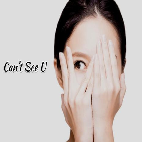 Cant See U | Boomplay Music