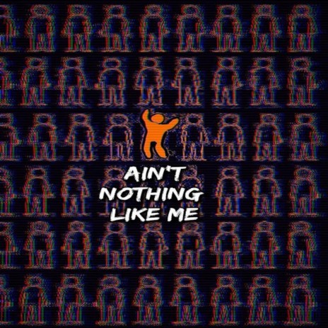 AIN'T NOTHING LIKE ME | Boomplay Music