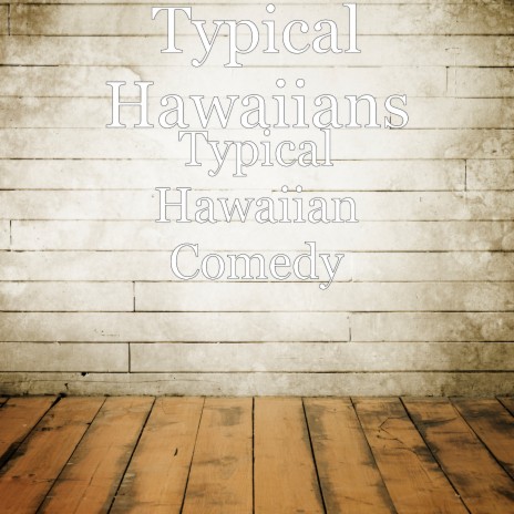 Typical Hawaiian Comedy | Boomplay Music