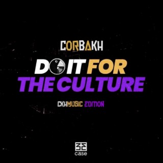Do It For The Culture (ckhmusic edition)