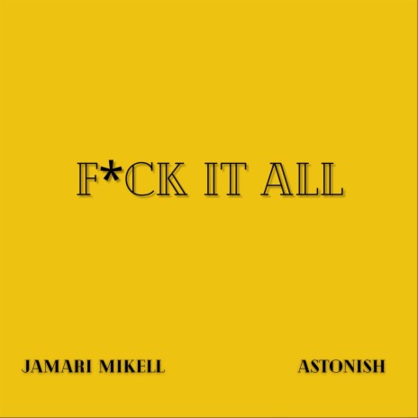 Fuck It All ft. Astonish