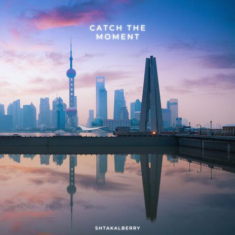 Catch The Moment | Boomplay Music