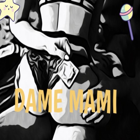 Dame Mami | Boomplay Music