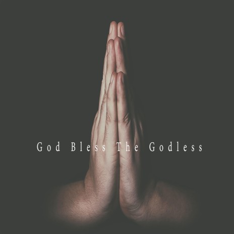God Bless The Godless | Boomplay Music
