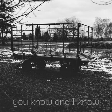 you know and I know | Boomplay Music