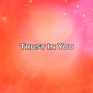 Trust In You