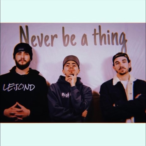 Never be a thing ft. Granola & Tim Costello | Boomplay Music