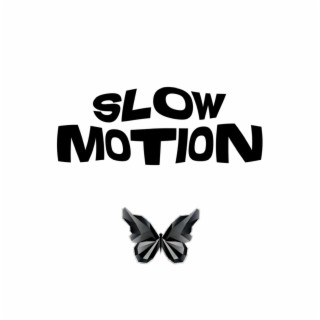 SLOW MOTION